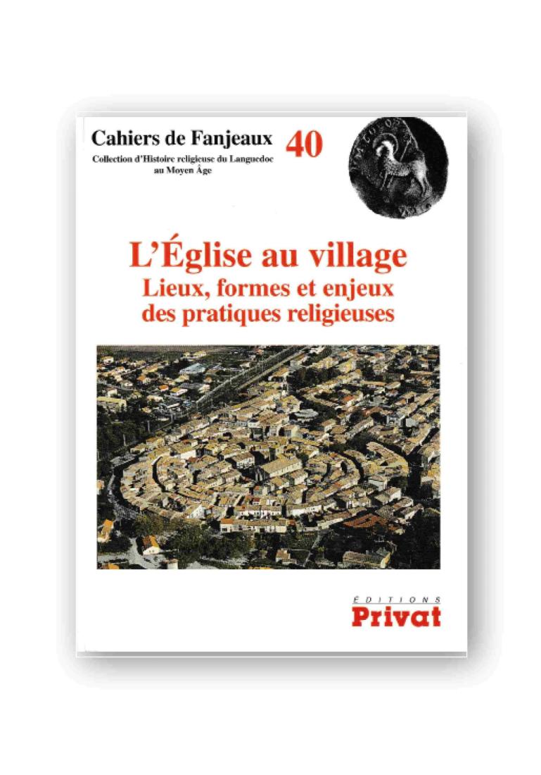 L'Eglise au village : lieux, formes et enjeux des pratiques religieuses