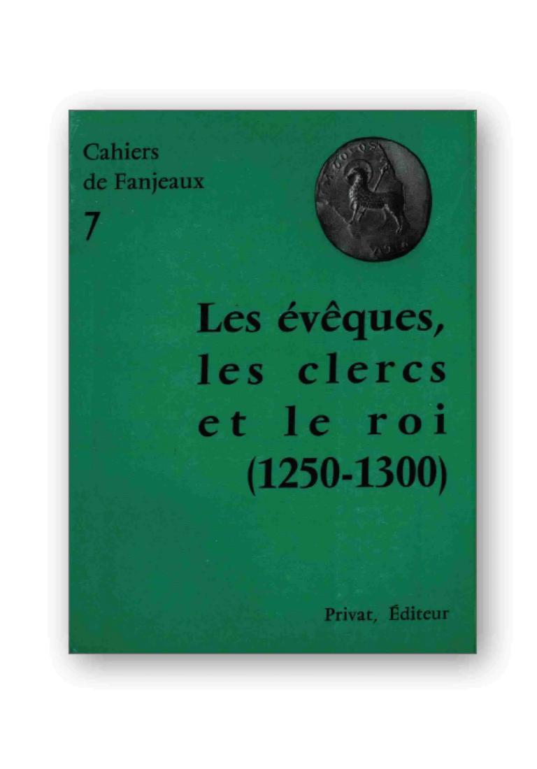 Les Evêques, les clercs et le roi : 1250-1300