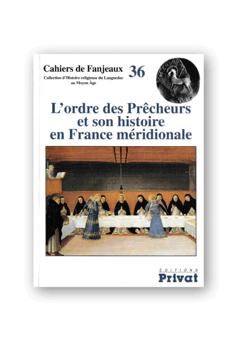 L’ordre des Prêcheurs et son histoire en France méridionale
