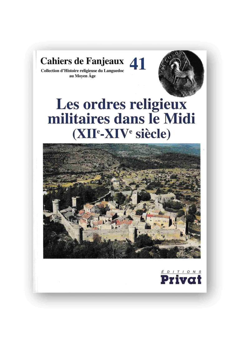 Les ordres religieux militaires dans le Midi (XIIe-XIVe s.)